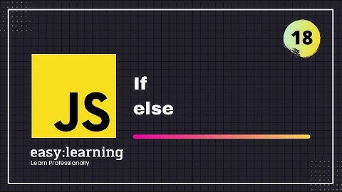 JavaScript for Beginners A -Z #18 | If else Conditional Statements
