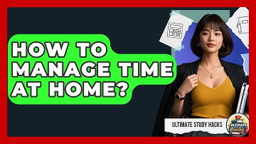 How To Manage Time At Home? - Ultimate Study Hacks