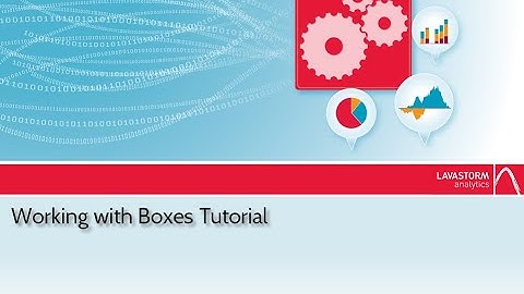 Working with Boxes Tutorial in the Lavastorm Analytics Engine