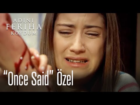 Adını Feriha Koydum - Once said