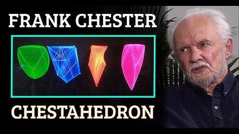 Simulation #402 Frank Chester - Sacred Geometry & Chestahedron