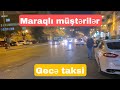 Axşam taksidə işlədim | Maraqlı müştərilər