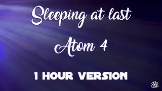 Sleeping At Last - Atom 4 [1 Hour Version]