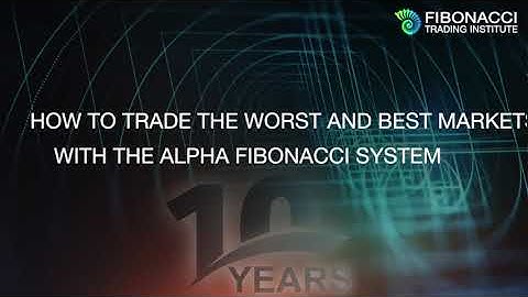 How to Trade the Worst & Best Markets with the Alpha Fibonacci System | Fibonacci Trading Institute
