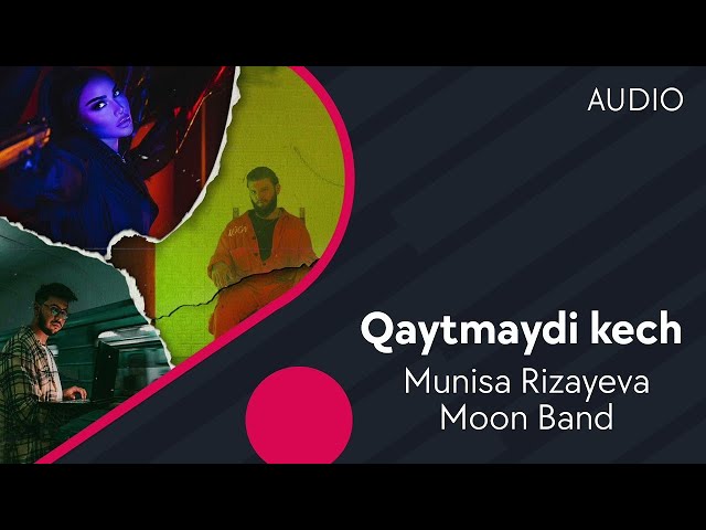 Munisa Rizayeva & Moon Band - Qaytmaydi kech (Official Audio)