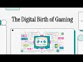 The Digital Birth of Gaming (Lesson 1 of 7)