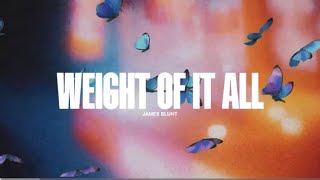 James Blunt - Weight of it all official lyrics videos 