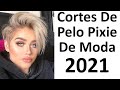 Cortes De Pelo Pixie De Moda 2021 Para Mujeres