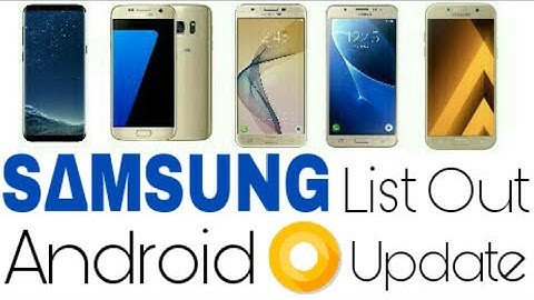 Samsung smartphone List Which Will Get Android 