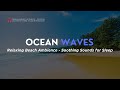 Ocean Waves 🌊 Relaxing Beach Ambience | Soothing Sounds for Sleep, Study &amp; Relaxation