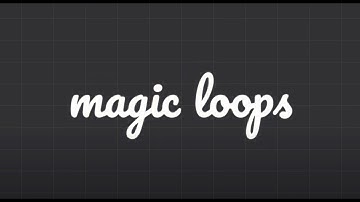 Magic Loops - Tutorial