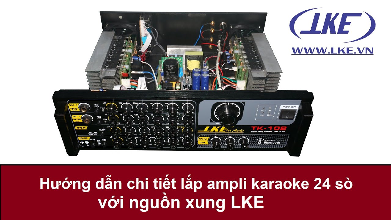 lke Update Hướng dẫn lắp ampli 24 sò với nguồn xung LKE công suất khủng