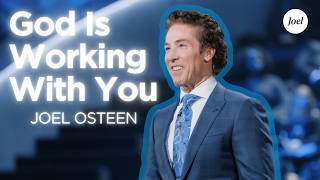 God Is Working With You | Joel Osteen