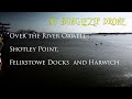 Over the river orwell shotley point felixstowe docks and harwich  drone 