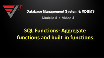 DBMS: SQL Functions- Aggregate functions and built in functions:: Module - 4,Video 4