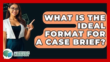 What Is The Ideal Format For A Case Brief? - The Language Library