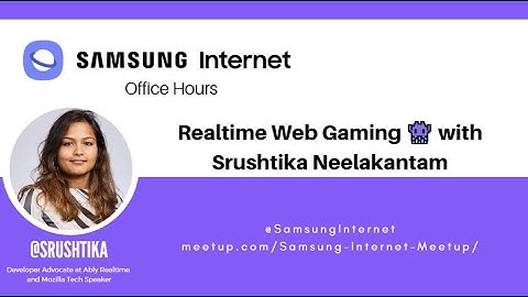 Samsung Internet Office Hours: Realtime Web Gaming, Phaser and 👾 with Srushtika Neelakantam
