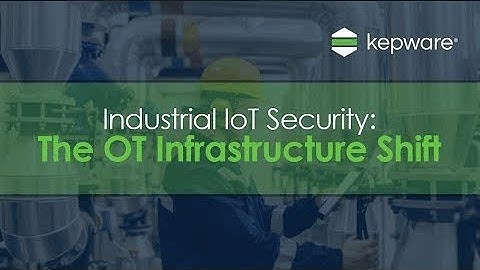 Industrial IoT Security: The OT Infrastructure Shift