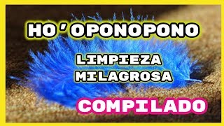 HO' OPONOPONO LIMPIEZA MILAGROSA COMPILADO