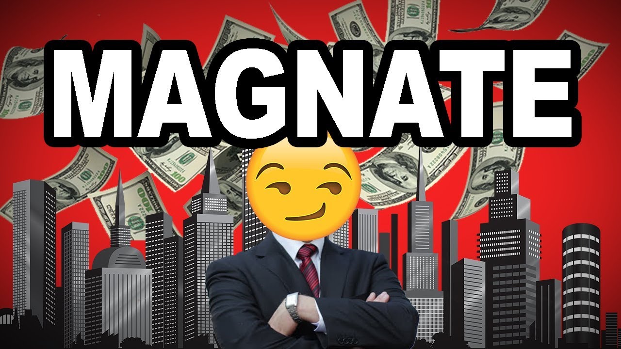 Define Magnate, Magnate Meaning, Magnate Examples, Magnate