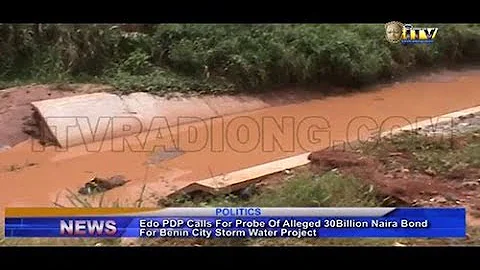 Edo PDP calls for probe of alleged N30b Bond for Benin Storm Water Project