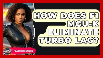 How Does F1 MGU-K Eliminate Turbo Lag? - Pole Position Experts