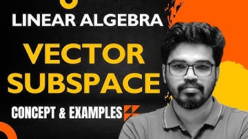 𝐕𝐞𝐜𝐭𝐨𝐫 𝐒𝐩𝐚𝐜𝐞 | 𝐋𝐢𝐧𝐞𝐚𝐫 𝐀𝐥𝐠𝐞𝐛𝐫𝐚 | 𝐕𝐞𝐜𝐭𝐨𝐫 𝐒𝐮𝐛𝐬𝐩𝐚𝐜𝐞 | 𝐁𝐲 𝐒𝐌 𝐒𝐢𝐫