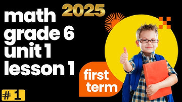 MATH grade 6 lesson 1 unit 1 first term 2025 شرح ماث المنهج الجديد ساته ابتدائي الترم الاول