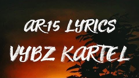 VYBZ Kartel - AR15 Lyrics @vybzkartelradio.