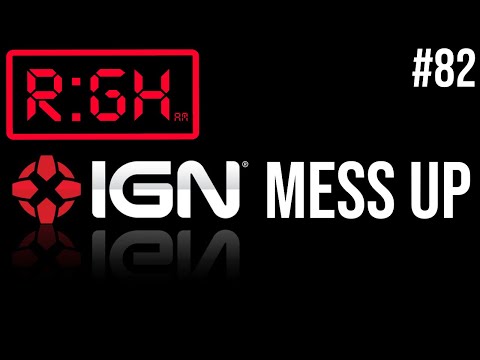 RGH Episode #82: IGN&rsquo;s Screws up AGAIN