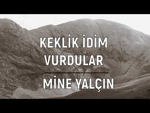 Keklik İdim Vurdular - Mine Yalçın