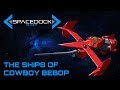 The Ships of Cowboy Bebop