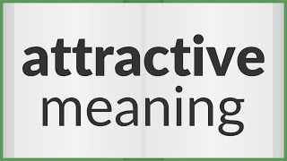 Attractive | meaning of Attractive