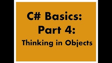 C# Basics: Part 4: Thinking in Objects