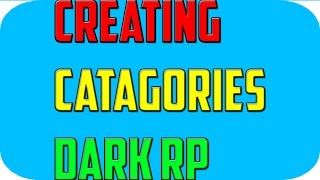 How to create categories for your Dark rp server Fast and easy [Updated] [2016]