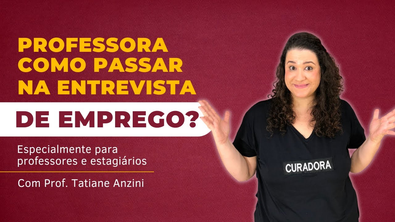 PEDAGOGA: COMO SER APROVADA NA ENTREVISTA DE EMPREGO