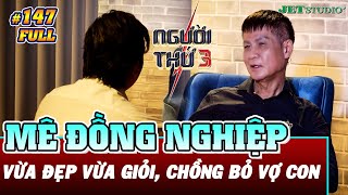 Người Thứ 3 - Tập 147 Full Mê Đồng Nghiệp Trẻ Đẹp Tài Giỏi Chồng Phũ Phàng Ruồng Bỏ Vợ Con