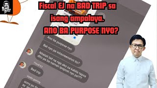 Fiscal EJ na BAD TRIP sa isang ampalaya. ANO BA PURPOSE NYO?