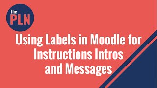 Using Labels in Moodle for Instructions Intros and Messages