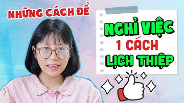 Những Cách Xin Nghỉ Việc Một Cách Lịch Thiệp | Cẩm Nang Tuyển Dụng