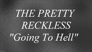 The Pretty Reckless - Going To the Hell (Lyrics)