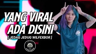 YANG VIRAL ADA DISINI JEDAG JEDUG WILFEXBOR TERBARU DJ TIKTOK TERBARU 2021 FULL BASS