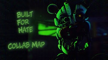[FNaF/SFM/BLENDER/C4D] Built For Hate Collab Map [BACKUPS OPEN]