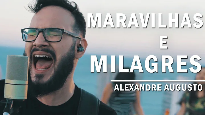 Alexandre Augusto - Maravilhas e Milagres (Live Se...
