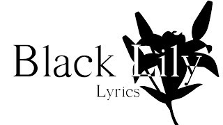Video thumbnail of "Black Lily by Ken Ashcorp | Lyric Video by LoverOfBread"