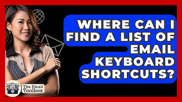 Where Can I Find A List Of Email Keyboard Shortcuts? - TheEmailToolbox.com