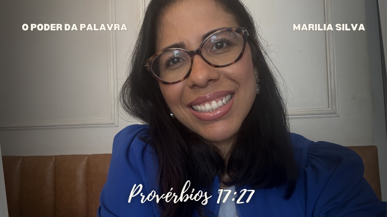 O PODER DA PALAVRA - PROVÉRBIOS 17:27