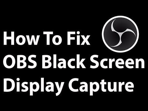 How To Fix Display Capture Black Screen OBS WINDOWS 10