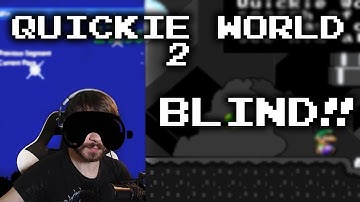 Quickie World 2 BLIND Playthrough