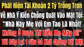 Phát Hiện Tài Khoản 2 Tỷ Trống, Về Nhà Ý Kiến Bị Chồng Quát Mặt:, \\
